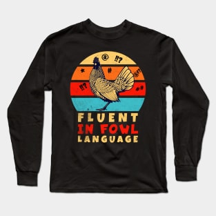 Fluent in Fowl Language Long Sleeve T-Shirt